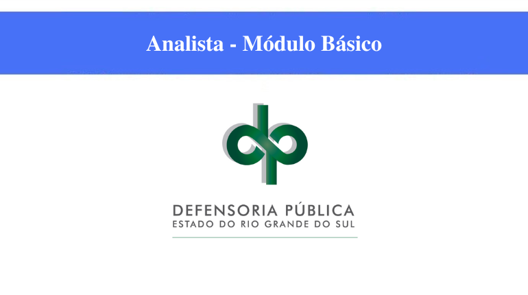 DPE - RS - ANALISTA - MÓDULO BÁSICO