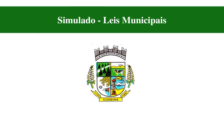 SIMULADO - LEIS MUNICIPAIS - CIDREIRA