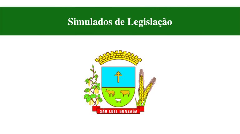 SIMULADOS DE LEGISLAÇÃO - SÃO LUIZ GONZAGA
