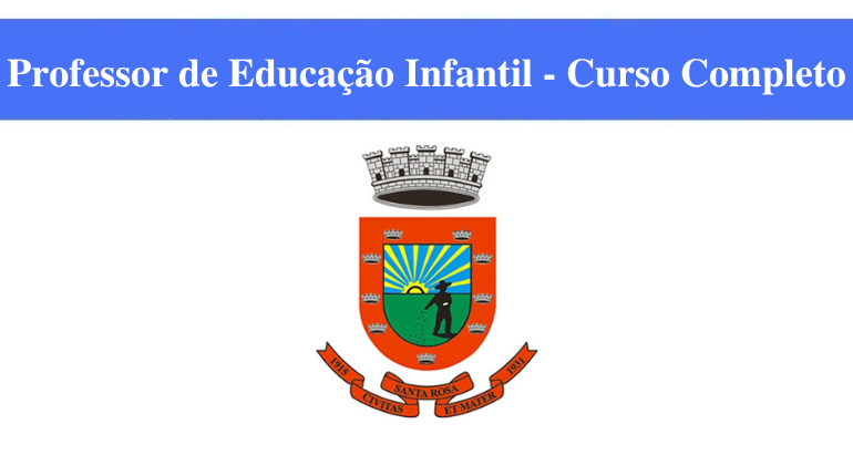 PREFEITURA DE SANTA ROSA - PROFESSOR DE EDUCAÇÃO INFANTIL - CURSO COMPLETO