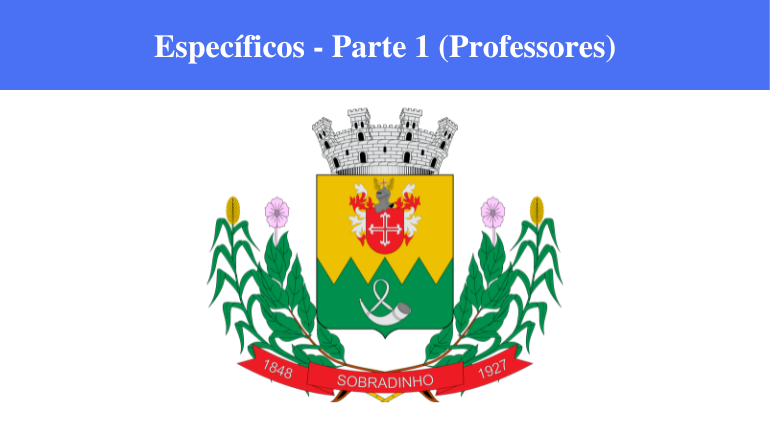 PREFEITURA DE SOBRADINHO - ESPECÍFICOS - PARTE 1 (PROFESSORES)