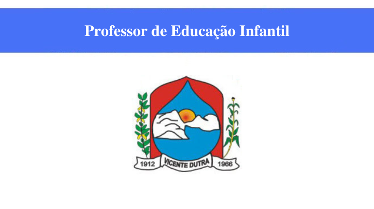 PREFEITURA DE VICENTE DUTRA - PROFESSOR DE EDUCAÇÃO INFANTIL