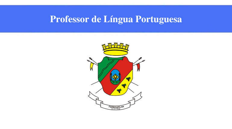 PREFEITURA DE FARROUPILHA - PROFESSOR DE LÍNGUA PORTUGUESA