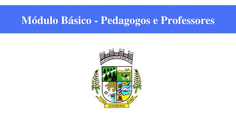 PREFEITURA DE CIDREIRA - MÓDULO BÁSICO - PEDAGOGOS E PROFESSORES