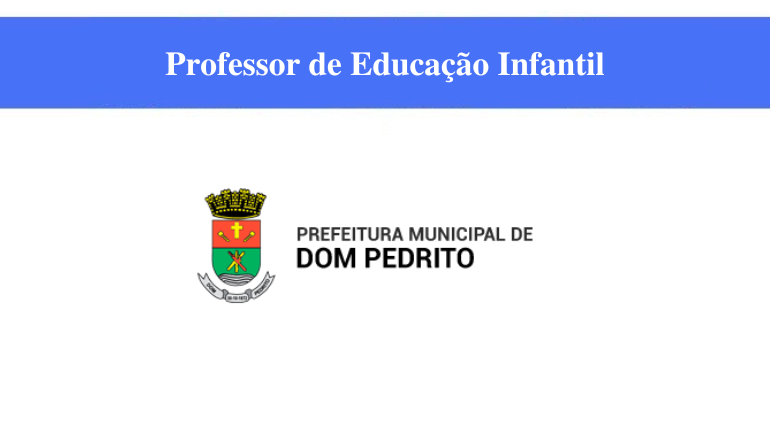 PREFEITURA DE DOM PEDRITO - PROFESSOR DE EDUCAÇÃO INFANTIL